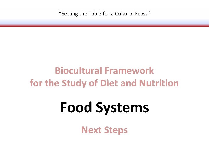“Setting the Table for a Cultural Feast” Biocultural Framework for the Study of Diet