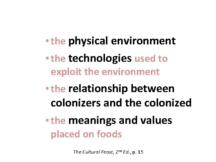  • the physical environment • the technologies used to exploit the environment •