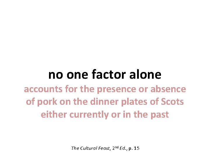 no one factor alone accounts for the presence or absence of pork on the
