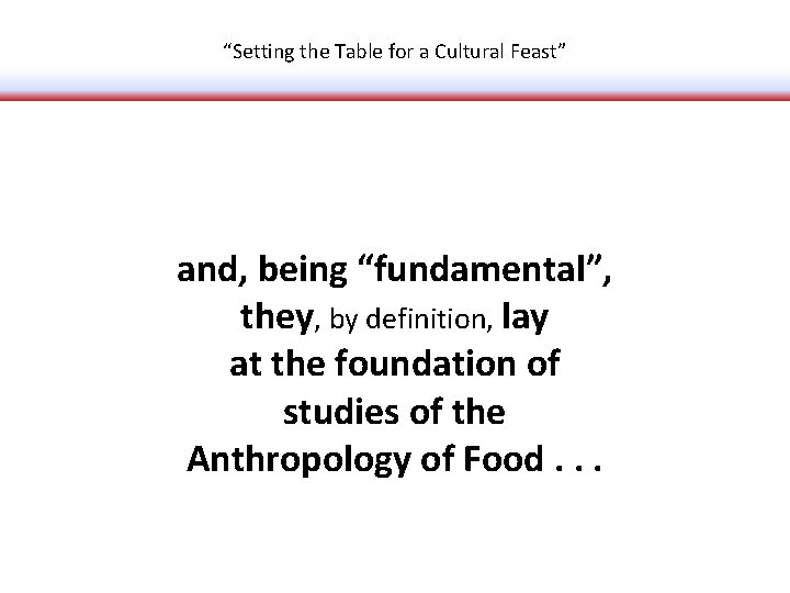 “Setting the Table for a Cultural Feast” and, being “fundamental”, they, by definition, lay