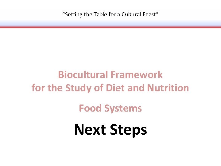 “Setting the Table for a Cultural Feast” Biocultural Framework for the Study of Diet