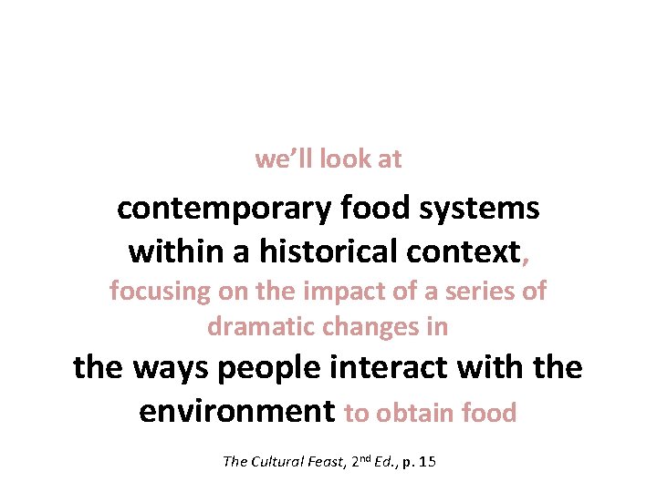 we’ll look at contemporary food systems within a historical context, focusing on the impact