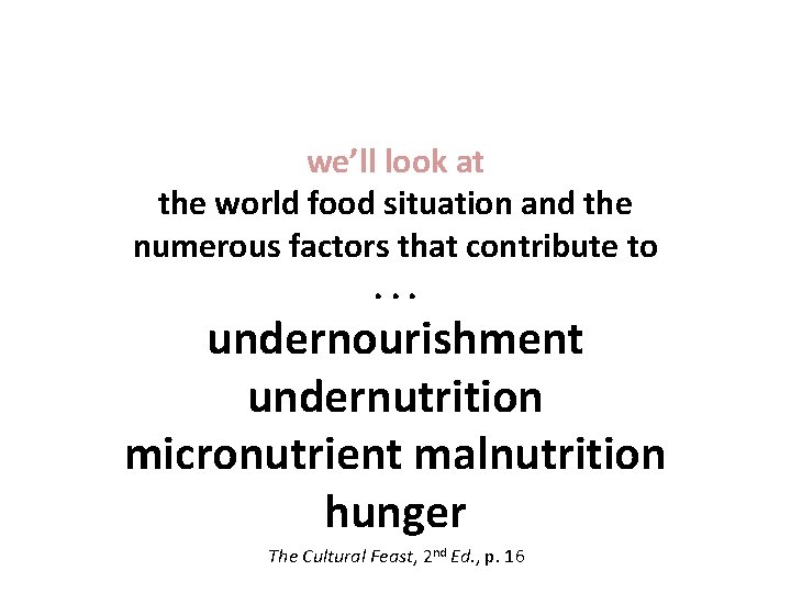 we’ll look at the world food situation and the numerous factors that contribute to.