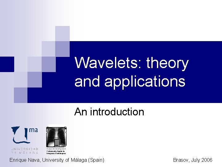 Wavelets: theory and applications An introduction GTDIR Grupo de Investigación: Tratamiento Digital de Imágenes