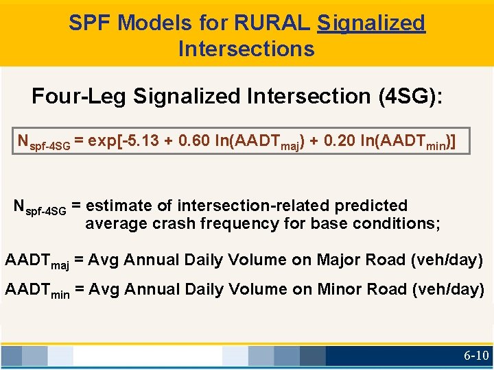 SPF Models for RURAL Signalized Intersections Four-Leg Signalized Intersection (4 SG): Nspf-4 SG =