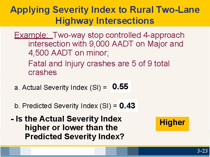 Applying Severity Index to Rural Two-Lane Highway Intersections Example: Two-way stop controlled 4 -approach