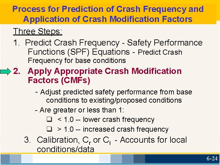 Process for Prediction of Crash Frequency and Application of Crash Modification Factors Three Steps: