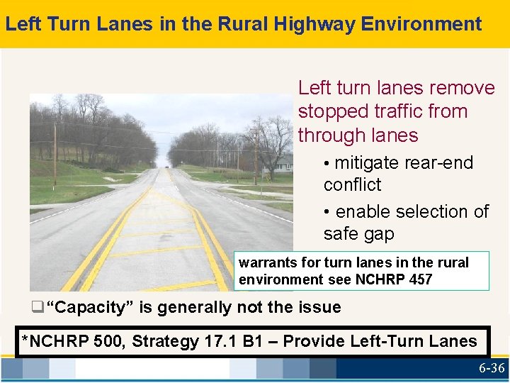 Left Turn Lanes in the Rural Highway Environment Left turn lanes remove stopped traffic