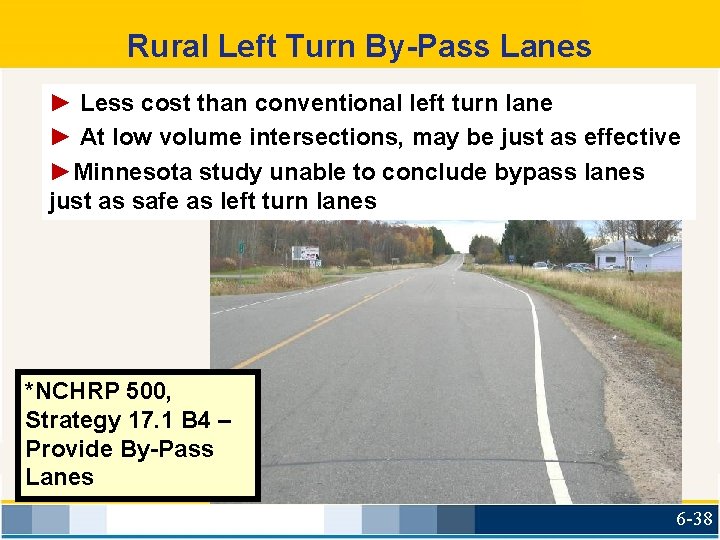 Rural Left Turn By-Pass Lanes ► Less cost than conventional left turn lane ►
