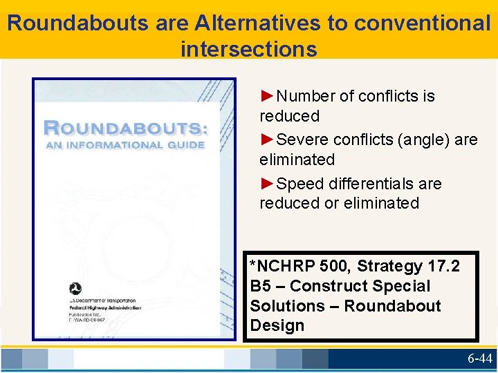 Roundabouts are Alternatives to conventional intersections ►Number of conflicts is reduced ►Severe conflicts (angle)