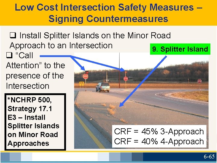 Low Cost Intersection Safety Measures – Signing Countermeasures q Install Splitter Islands on the