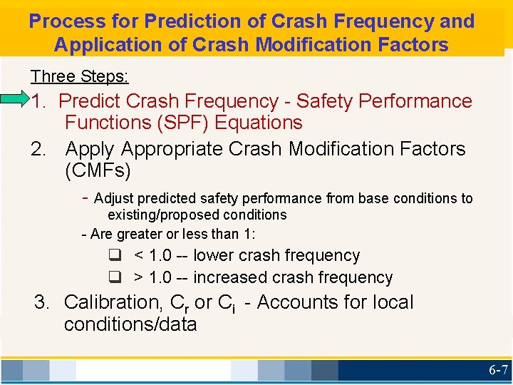 Process for Prediction of Crash Frequency and Application of Crash Modification Factors Three Steps: