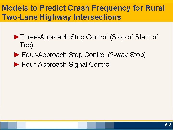 Models to Predict Crash Frequency for Rural Two-Lane Highway Intersections ►Three-Approach Stop Control (Stop