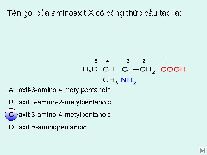 Tên gọi của aminoaxit X có công thức cấu tạo là: 5 4 A.