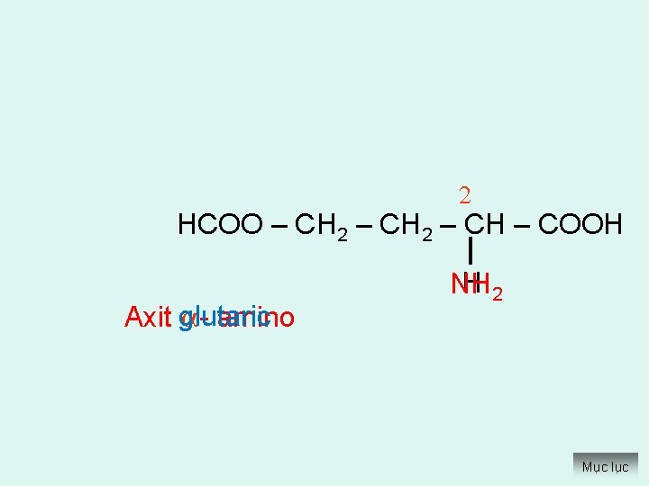 2 HCOO – CH 2 – CH – COOH amino Axit glutaric H 2