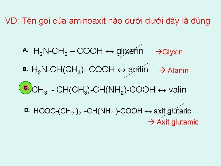 VD: Tên gọi của aminoaxit nào dưới đây là đúng A. H 2 N