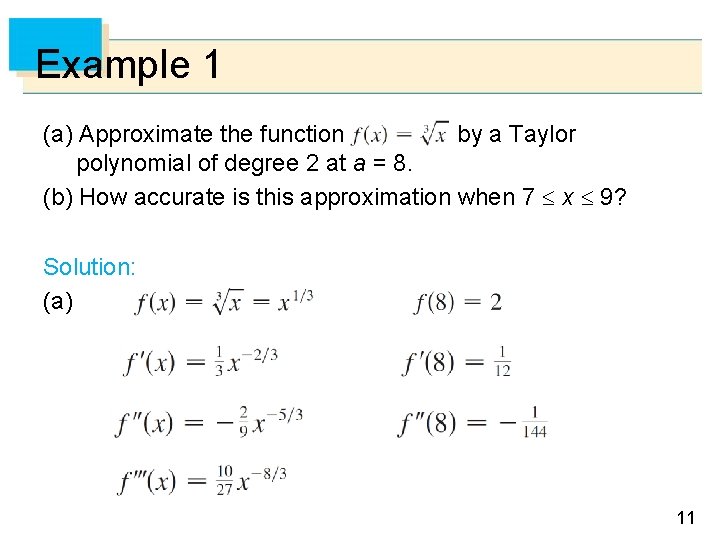 Example 1 (a) Approximate the function by a Taylor polynomial of degree 2 at