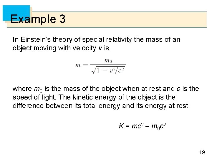 Example 3 In Einstein’s theory of special relativity the mass of an object moving