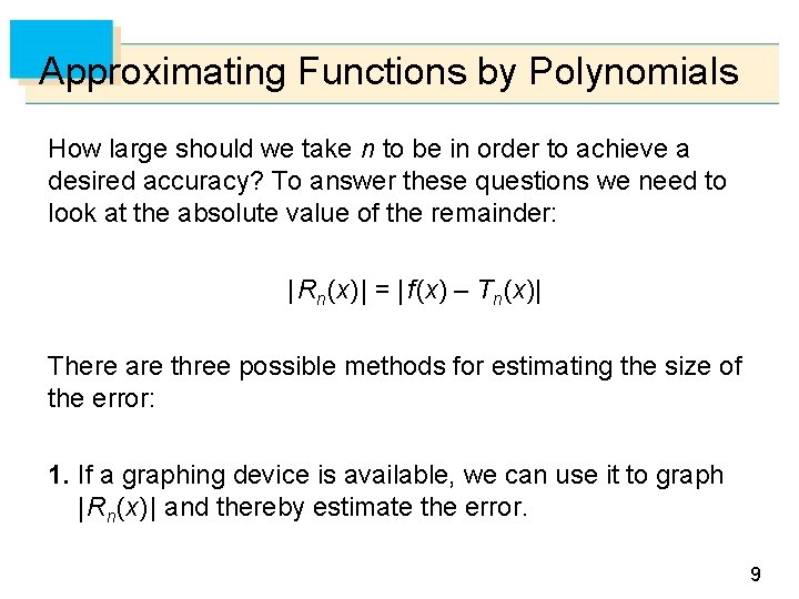 Approximating Functions by Polynomials How large should we take n to be in order