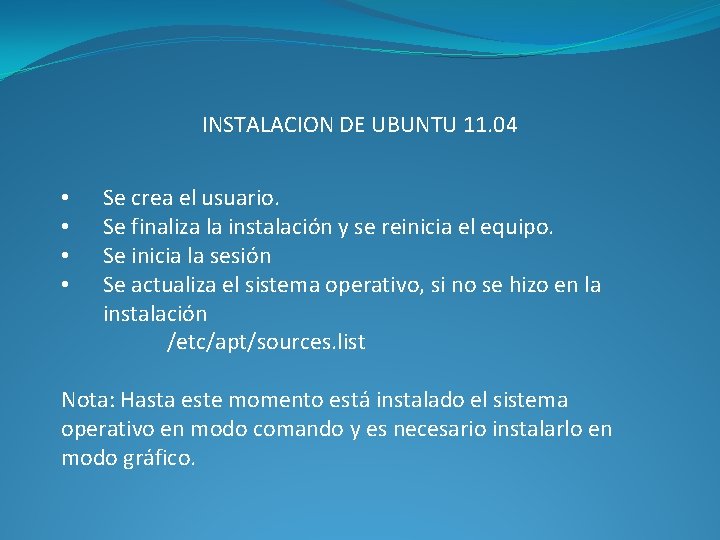 INSTALACION DE UBUNTU 11. 04 • • Se crea el usuario. Se finaliza la