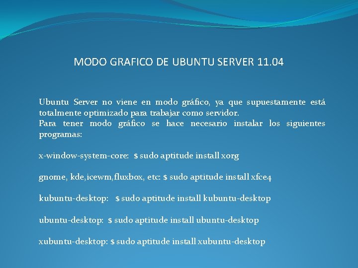 MODO GRAFICO DE UBUNTU SERVER 11. 04 Ubuntu Server no viene en modo gráfico,