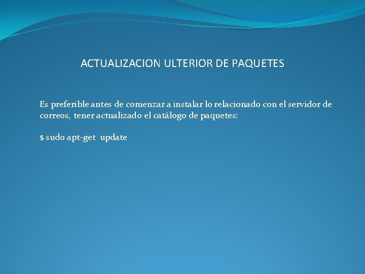 ACTUALIZACION ULTERIOR DE PAQUETES Es preferible antes de comenzar a instalar lo relacionado con
