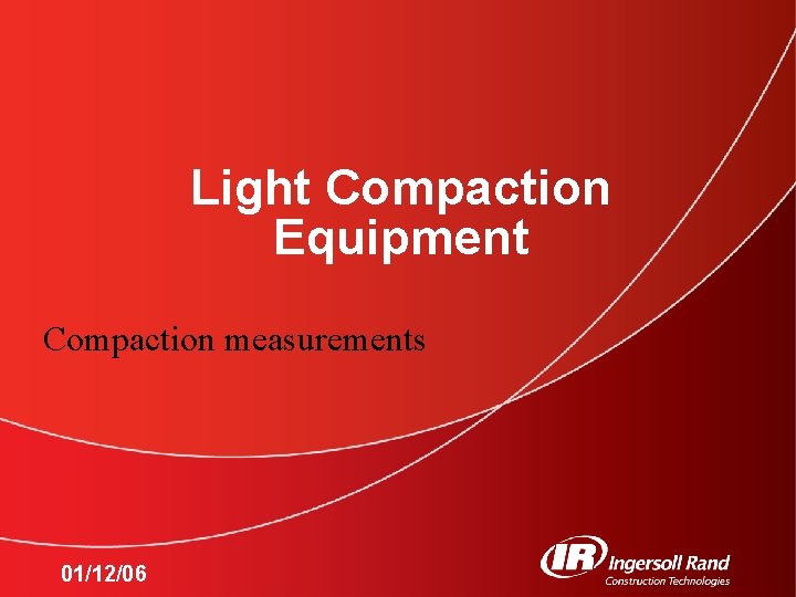 Light Compaction Equipment Compaction measurements 01/12/06 