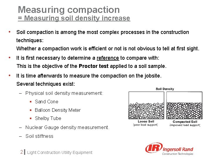 Measuring compaction = Measuring soil density increase • Soil compaction is among the most