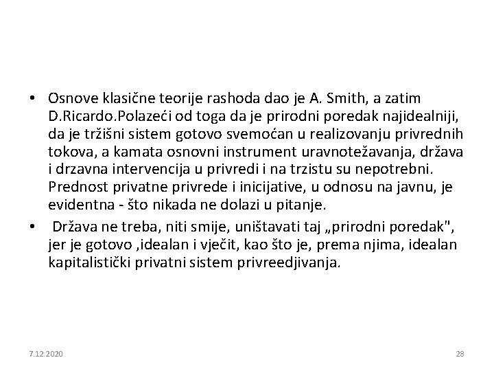  • Osnove klasične teorije rashoda dao je A. Smith, a zatim D. Ricardo.