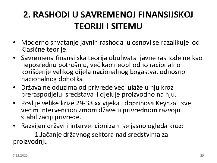 2. RASHODI U SAVREMENOJ FINANSIJSKOJ TEORIJI I SITEMU • Moderno shvatanje javnih rashoda u