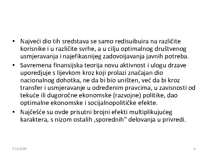  • Najveći dio tih sredstava se samo redisuibuira na različite korisnike i u