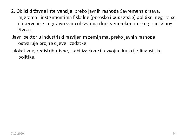 2. Oblici državne intervencije preko javnih rashoda Savremena drzava, mjerama i instrumentima fiskalne (poreske