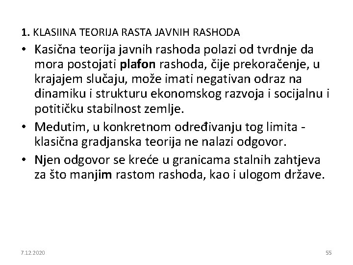 1. KLASIINA TEORIJA RASTA JAVNIH RASHODA • Kasična teorija javnih rashoda polazi od tvrdnje