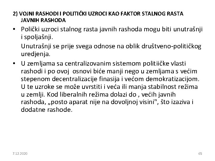 2) VOJNI RASHODI I POLITIČKI UZROCI KAO FAKTOR STALNOG RASTA JAVNIH RASHODA • Polički