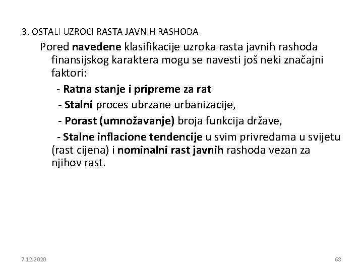 3. OSTALI UZROCI RASTA JAVNIH RASHODA Pored navedene klasifikacije uzroka rasta javnih rashoda finansijskog