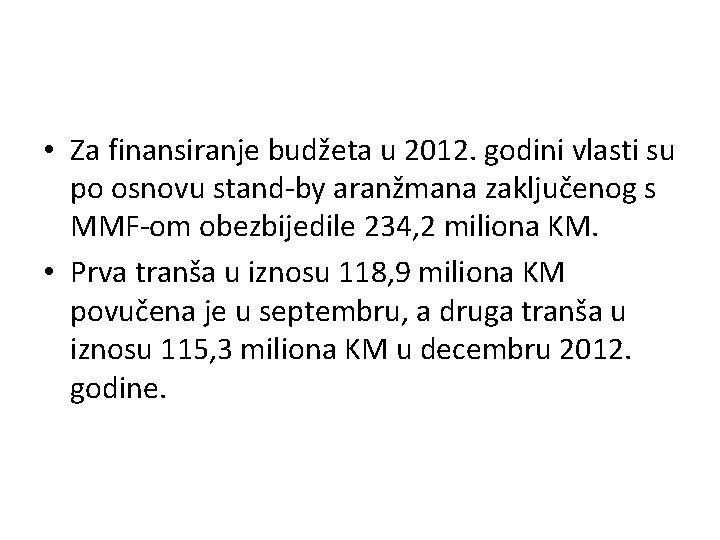  • Za finansiranje budžeta u 2012. godini vlasti su po osnovu stand-by aranžmana