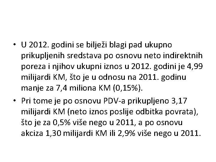  • U 2012. godini se bilježi blagi pad ukupno prikupljenih sredstava po osnovu