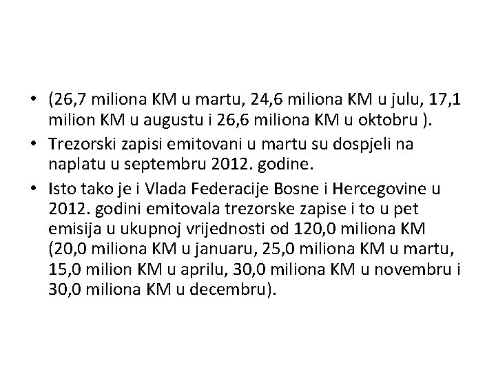  • (26, 7 miliona KM u martu, 24, 6 miliona KM u julu,