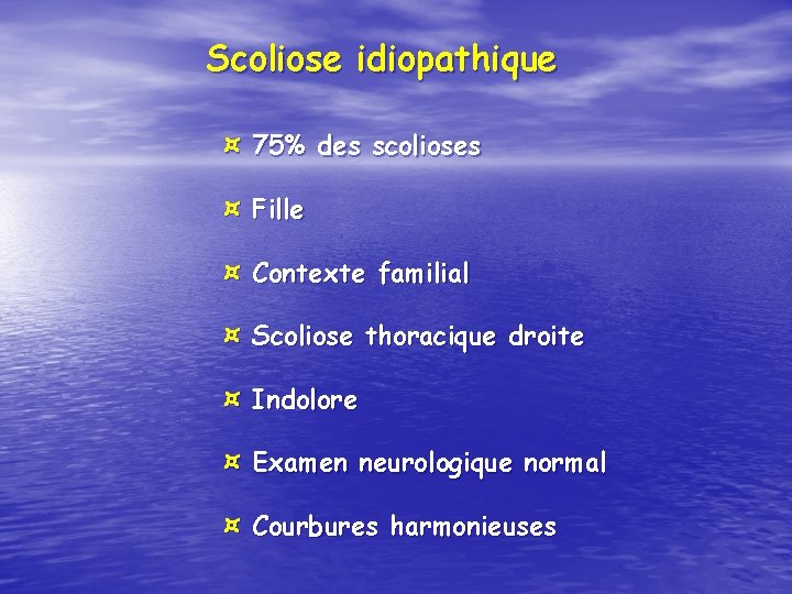 Scoliose idiopathique ¤ 75% des scolioses ¤ Fille ¤ Contexte familial ¤ Scoliose thoracique