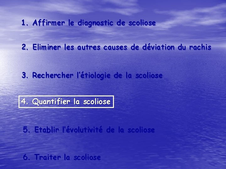 1. Affirmer le diagnostic de scoliose 2. Eliminer les autres causes de déviation du
