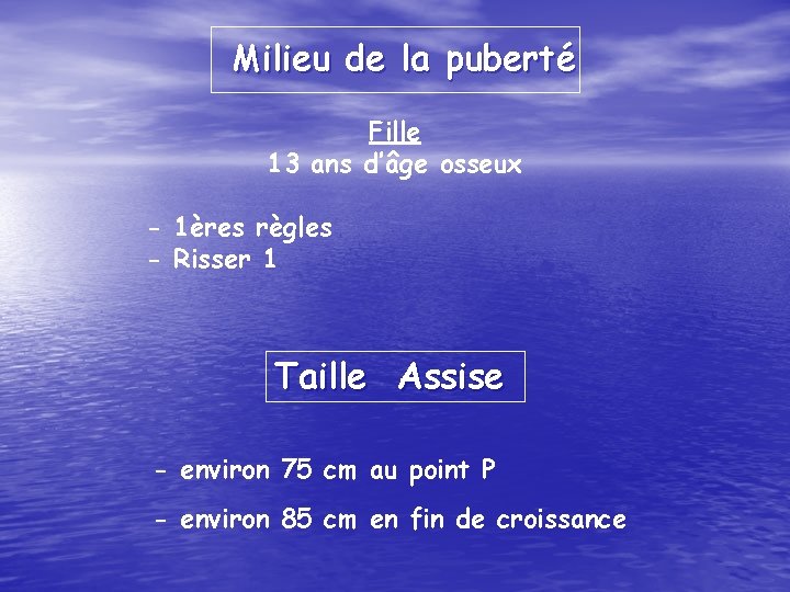 Milieu de la puberté Fille 13 ans d’âge osseux - 1ères règles - Risser