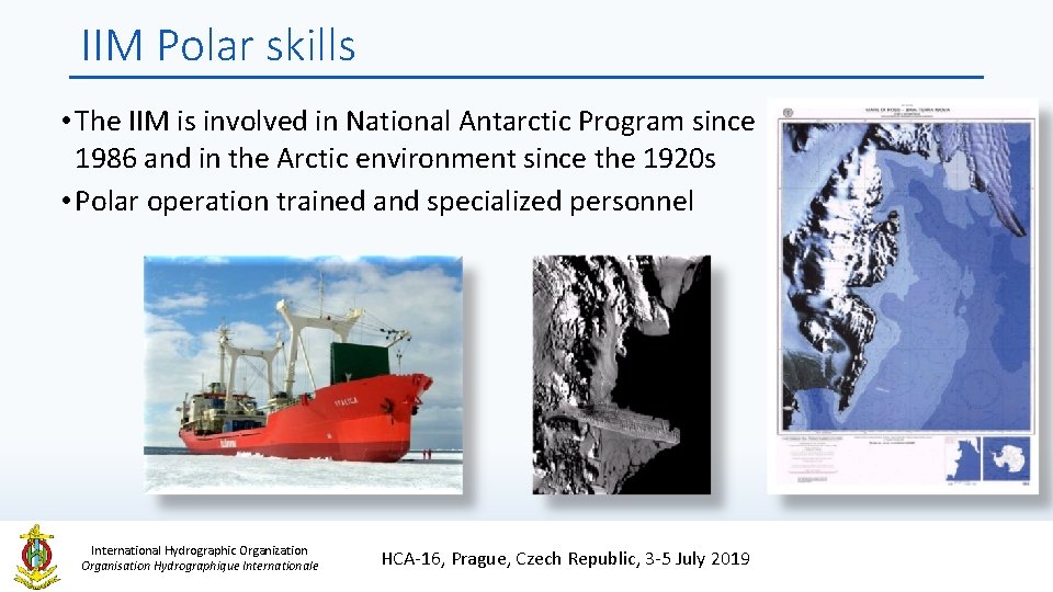 IIM Polar skills • The IIM is involved in National Antarctic Program since 1986