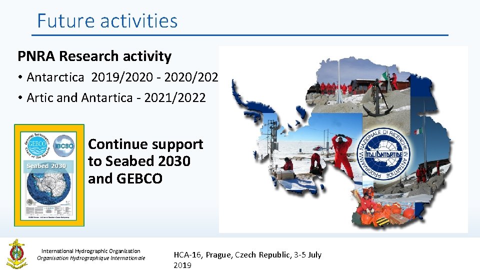 Future activities PNRA Research activity • Antarctica 2019/2020 - 2020/2021 • Artic and Antartica