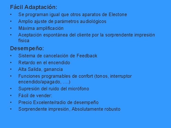 Fácil Adaptación: • • Se programan igual que otros aparatos de Electone Amplio ajuste