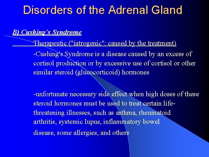 Disorders of the Adrenal Gland B) Cushing’s Syndrome Therapeutic ("iatrogenic": caused by the treatment)