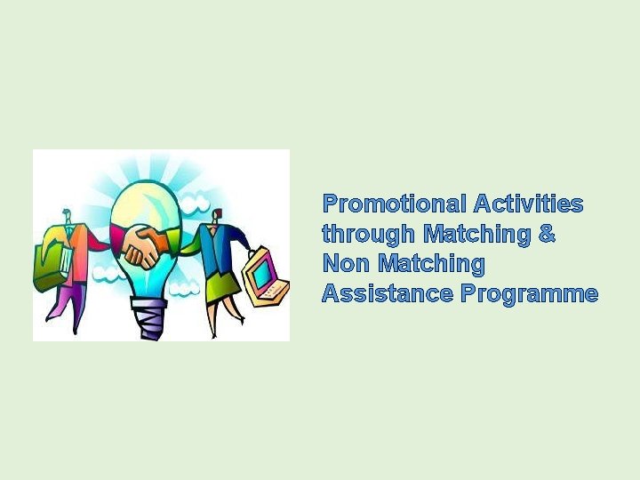 Promotional Activities through Matching & Non Matching Assistance Programme 