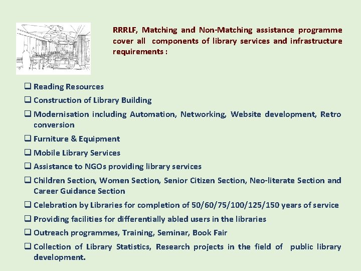 RRRLF, Matching and Non-Matching assistance programme cover all components of library services and infrastructure