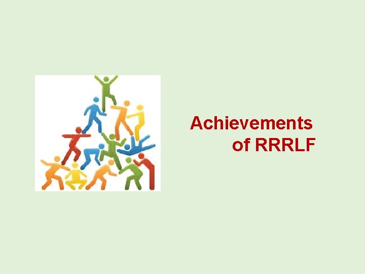 Achievements of RRRLF 