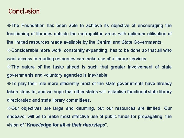 Conclusion The Foundation has been able to achieve its objective of encouraging the functioning