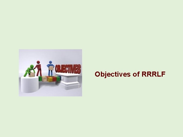 Objectives of RRRLF 